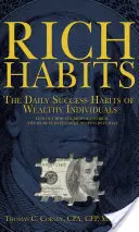 Obiceiuri bogate: The Daily Success Habits of Wealthy Individuals (Obiceiurile zilnice de succes ale persoanelor bogate): Află cum devin bogații atât de bogați (Secretele succesului financiar R - Rich Habits: The Daily Success Habits of Wealthy Individuals: Find Out How the Rich Get So Rich (the Secrets to Financial Success R