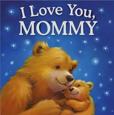 Te iubesc, mami: Carte de povești căptușită - I Love You, Mommy: Padded Storybook