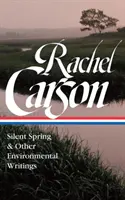 Rachel Carson: Silent Spring & Other Writings on the Environment (Loa #307)