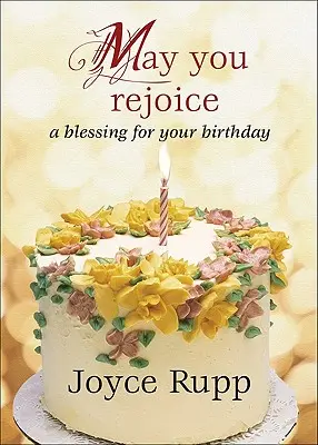Să te bucuri: O binecuvântare pentru ziua ta de naștere - May You Rejoice: A Blessing for Your Birthday
