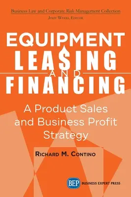 Leasingul și finanțarea echipamentelor: O strategie de vânzare a produselor și de centru de profit pentru afaceri - Equipment Leasing and Financing: A Product Sales and Business Profit Center Strategy