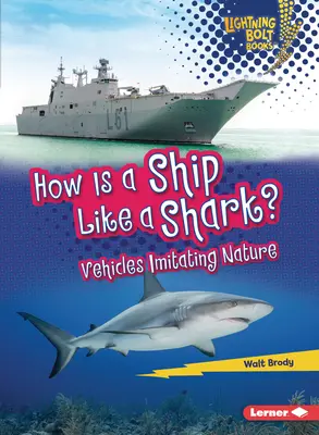 Cum este o navă ca un rechin?: Vehicule care imită natura - How Is a Ship Like a Shark?: Vehicles Imitating Nature