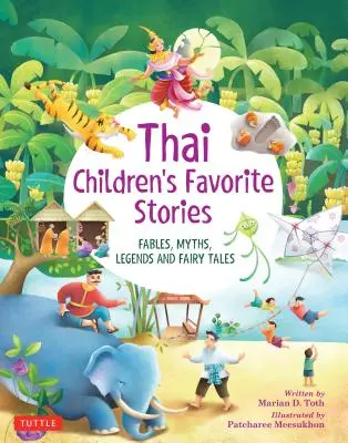 Poveștile preferate ale copiilor thailandezi: Fabule, mituri, legende și basme - Thai Children's Favorite Stories: Fables, Myths, Legends and Fairy Tales