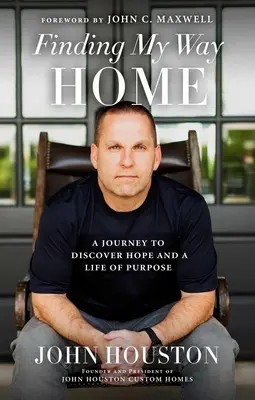 În căutarea drumului spre casă: O călătorie pentru a descoperi speranța și o viață cu scop - Finding My Way Home: A Journey to Discover Hope and a Life of Purpose