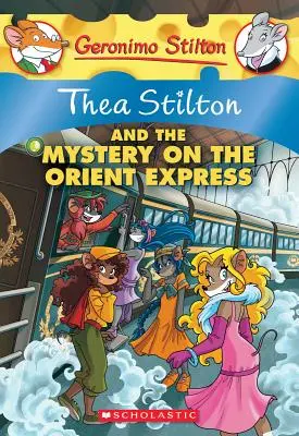 Thea Stilton și misterul de pe Orient Express (Thea Stilton #13), 13: O aventură Geronimo Stilton - Thea Stilton and the Mystery on the Orient Express (Thea Stilton #13), 13: A Geronimo Stilton Adventure