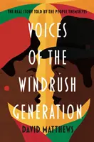 Vocile generației Windrush - Povestea reală spusă de oamenii înșiși - Voices of the Windrush Generation - The real story told by the people themselves