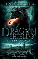Scutul dragonului: Orașul fiarelor - Cartea 3 - Dragon Shield: The City of Beasts - Book 3