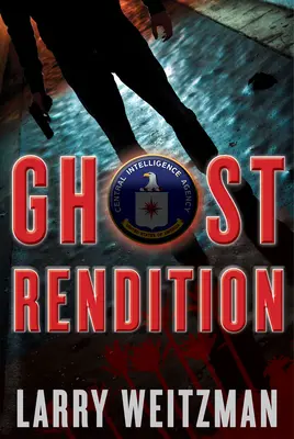 Ghost Rendition: Un thriller CIA - Ghost Rendition: A CIA Thriller