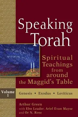 Speaking Torah Vol 1: Învățături spirituale din jurul mesei Maggidului - Speaking Torah Vol 1: Spiritual Teachings from Around the Maggid's Table