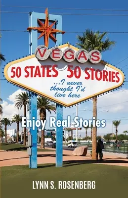 50 de state 50 de povești... Nu credeam că voi trăi aici: Bucurați-vă de poveștile reale - 50 States 50 Stories...I Never Thought I'd Live Here: Enjoy Real Stories