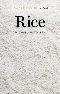 Orez: O carte de bucate Savor the South - Rice: A Savor the South Cookbook