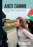 Ahed Tamimi: o fată care a ripostat - Ahed Tamimi: A Girl who Fought Back