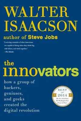 The Innovators: Cum a creat revoluția digitală un grup de hackeri, genii și tocilari - The Innovators: How a Group of Hackers, Geniuses, and Geeks Created the Digital Revolution