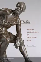 Rethinking Rufus: Violările sexuale ale bărbaților înrobiți - Rethinking Rufus: Sexual Violations of Enslaved Men