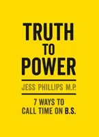 Adevărul la putere - (Ediție cadou) 7 moduri de a pune capăt B.S. - Truth to Power - (Gift Edition) 7 Ways to Call Time on B.S.