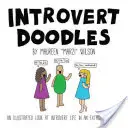 Introvert Doodles: O privire ilustrată asupra vieții introvertite într-o lume extrovertită - Introvert Doodles: An Illustrated Look at Introvert Life in an Extrovert World