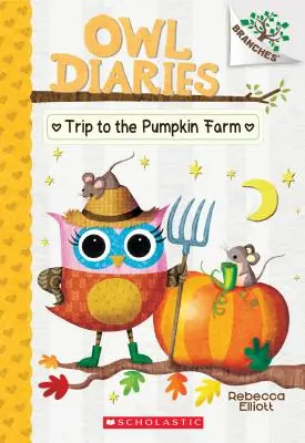 Excursie la ferma de dovleci: O carte cu ramificații (Jurnalele bufniței #11), 11: A Branches Book - Trip to the Pumpkin Farm: A Branches Book (Owl Diaries #11), 11: A Branches Book