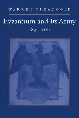 Bizanțul și armata sa, 284-1081 - Byzantium and Its Army, 284-1081