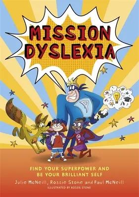 Misiunea Dislexiei: Găsește-ți superputerea și fii tu însuți strălucitor - Mission Dyslexia: Find Your Superpower and Be Your Brilliant Self