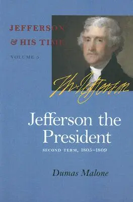 Președintele Jefferson, 5: Al doilea mandat, 1805-1809 - Jefferson the President, 5: Second Term, 1805-1809