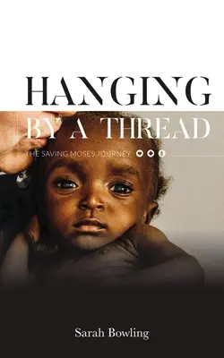 Hanging by a Thread: Călătoria salvării lui Moise - Hanging by a Thread: The Saving Moses Journey