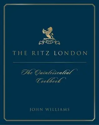 Ritz Londra - Cartea de bucate - Ritz London - The Cookbook
