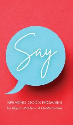 Spune: Vorbind despre promisiunile lui Dumnezeu - Say: Speaking God's Promises