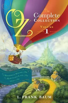 Oz, colecția completă, volumul 1, 1: Minunatul vrăjitor din Oz; Minunatul tărâm din Oz; Ozma din Oz - Oz, the Complete Collection, Volume 1, 1: The Wonderful Wizard of Oz; The Marvelous Land of Oz; Ozma of Oz