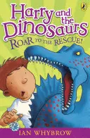 Harry și dinozaurii: Roar to the Rescue! - Harry and the Dinosaurs: Roar to the Rescue!