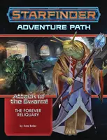 Starfinder Adventure Path: Reliquiarul veșnic (Atacul roiului! 4 din 6) - Starfinder Adventure Path: The Forever Reliquary (Attack of the Swarm! 4 of 6)
