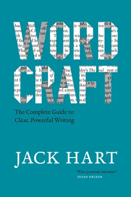Wordcraft: Ghidul complet pentru o scriere clară și puternică: The Complete Guide to Clear, Powerful Writing - Wordcraft: The Complete Guide to Clear, Powerful Writing