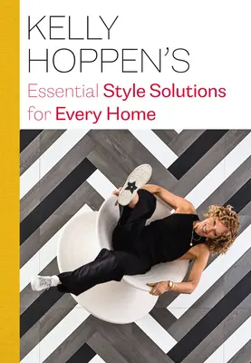 Soluțiile esențiale de stil ale lui Kelly Hoppen pentru fiecare casă - Kelly Hoppen's Essential Style Solutions for Every Home