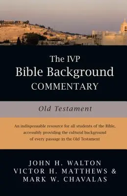 Comentariul biblic IVP: Vechiul Testament - The IVP Bible Background Commentary: Old Testament