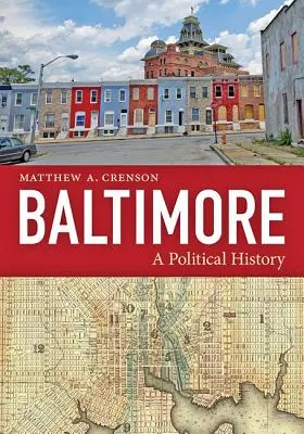 Baltimore: O istorie politică - Baltimore: A Political History