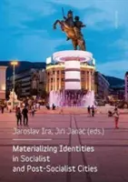 Materializarea identităților în orașele socialiste și post-socialiste - Materializing Identities in Socialist and Post-Socialist Cities
