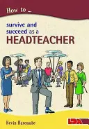 Cum să supraviețuiești și să reușești ca director de școală - How to Survive and Suceed as a Headteacher