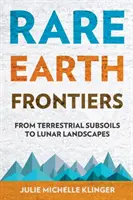 Frontierele pământurilor rare: De la subsolurile terestre la peisajele lunare - Rare Earth Frontiers: From Terrestrial Subsoils to Lunar Landscapes