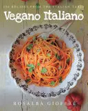 Vegano Italiano: 150 de rețete vegane de pe masa italienilor - Vegano Italiano: 150 Vegan Recipes from the Italian Table