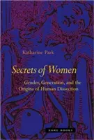 Secretele femeilor: Gen, generație și originile disecției umane - Secrets of Women: Gender, Generation, and the Origins of Human Dissection