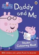 Peppa Pig: Daddy and Me - Carte de colorat cu autocolante - Peppa Pig: Daddy and Me Sticker Colouring Book