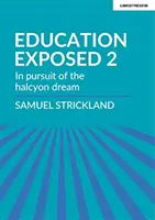 Education Exposed 2 - În căutarea visului halcyon - Education Exposed 2 - In pursuit of the halcyon dream