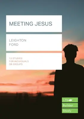 Întâlnirea cu Isus (Ghiduri de studiu Lifebuilder) (Ford Leighton (Reader)) - Meeting Jesus (Lifebuilder Study Guides) (Ford Leighton (Reader))