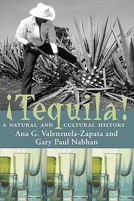 Tequila! O istorie naturală și culturală - Tequila!: A Natural and Cultural History