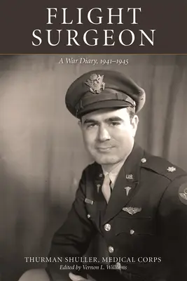 Chirurg de zbor: Un jurnal de război, 1941-1945 - Flight Surgeon: A War Diary, 1941-1945