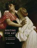 Writing for Art: Estetica Ekphrasis-ului - Writing for Art: The Aesthetics of Ekphrasis