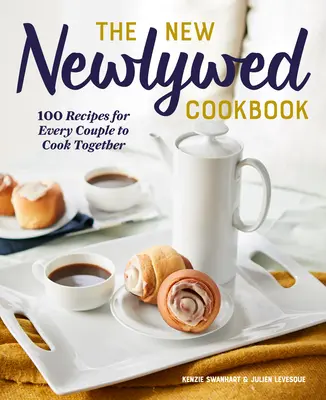 The New Newlywed Cookbook: 100 de rețete pentru fiecare cuplu să gătească împreună - The New Newlywed Cookbook: 100 Recipes for Every Couple to Cook Together