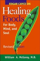 Edgar Cayce despre alimentele vindecătoare - Edgar Cayce on Healing Foods