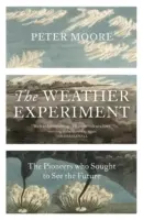 Experimentul meteorologic - Pionierii care au căutat să vadă viitorul - Weather Experiment - The Pioneers who Sought to see the Future