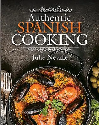 Bucătărie spaniolă autentică - Authentic Spanish Cooking