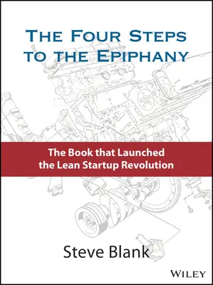 Cei patru pași către epifanie: Strategii de succes pentru produse care câștigă - The Four Steps to the Epiphany: Successful Strategies for Products That Win